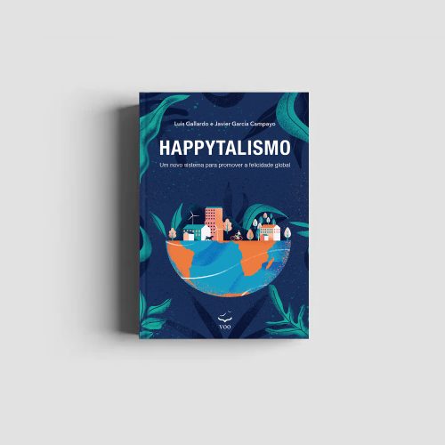 Happytalismo – Um novo sistema para promover a felicidade global - Javier García Campayo, Luis Gallardo
