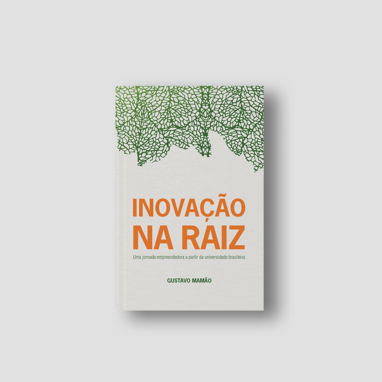 Inovação na Raiz - Uma jornada empreendedora a partir da universidade brasileira