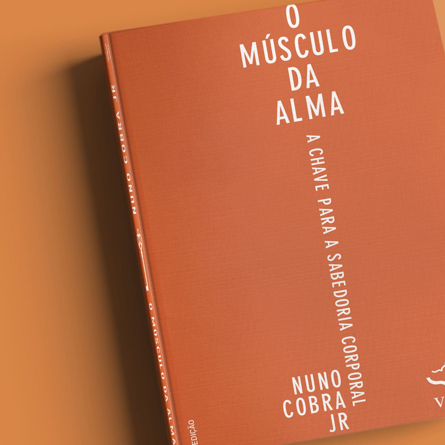 O Músculo da Alma - A chave para a sabedoria corporal - Nuno Cobra Jr.
