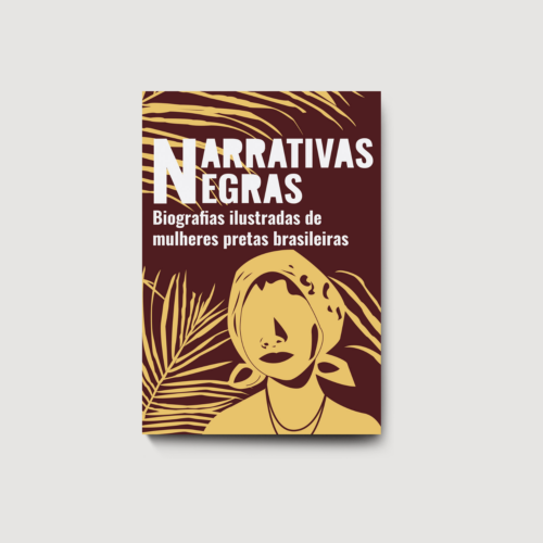 Narrativas Negras – Biografias ilustradas de mulheres pretas brasileiras
