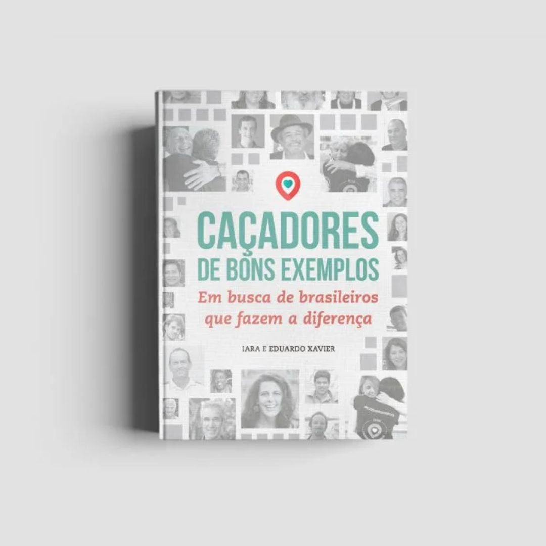 Caçadores de bons exemplos – Em busca de brasileiros que fazem a diferença - Editora Voo
