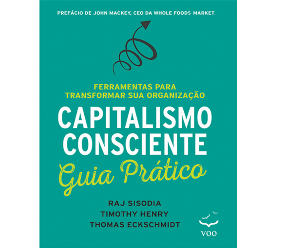 Capitalismo Consciente Guia Prático – Ferramentas para transformar sua organização
