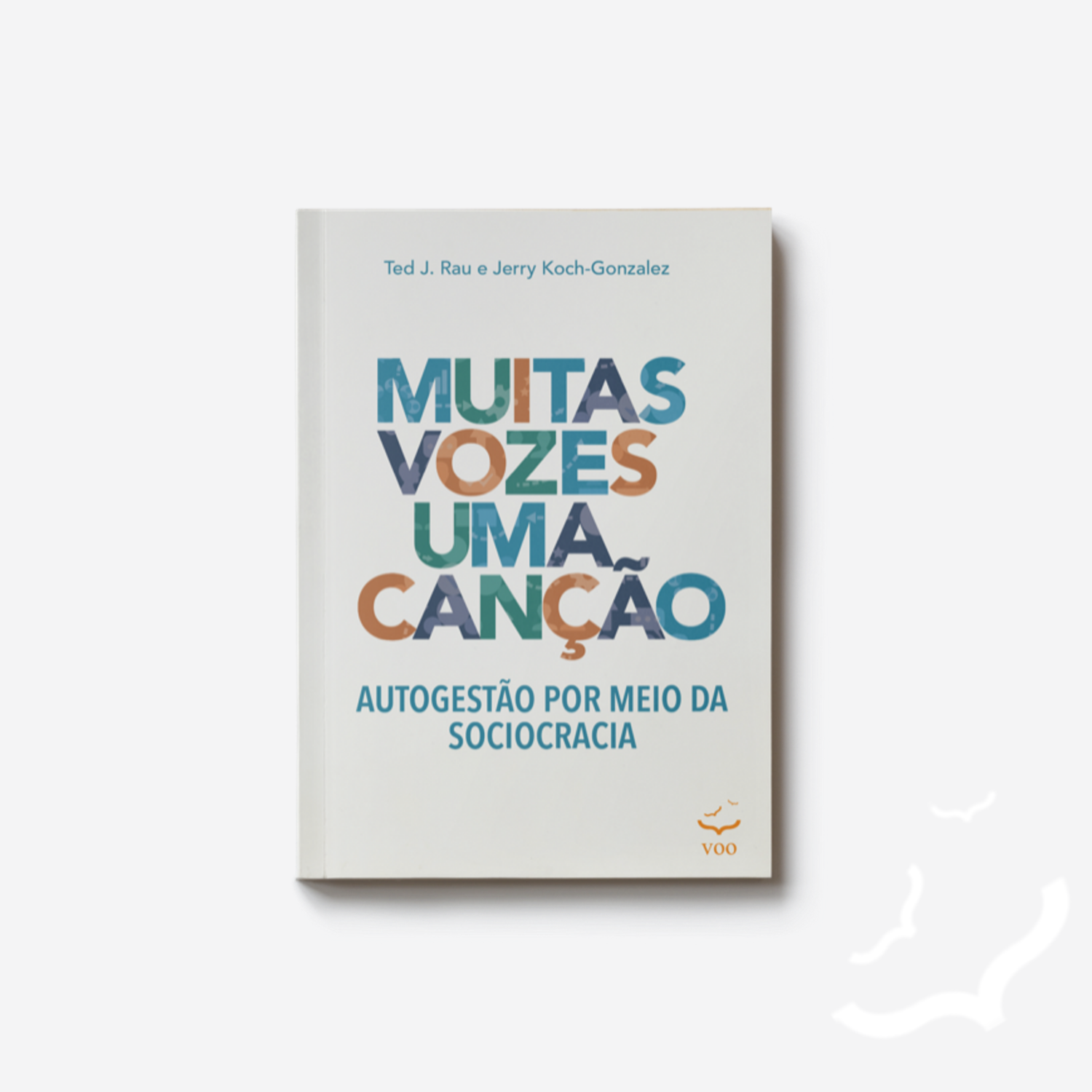 Muitas vozes uma canção – Autogestão por meio da sociocracia - Jerry Koch-Gonzalez, Ted J. Rau - Ed. Voo