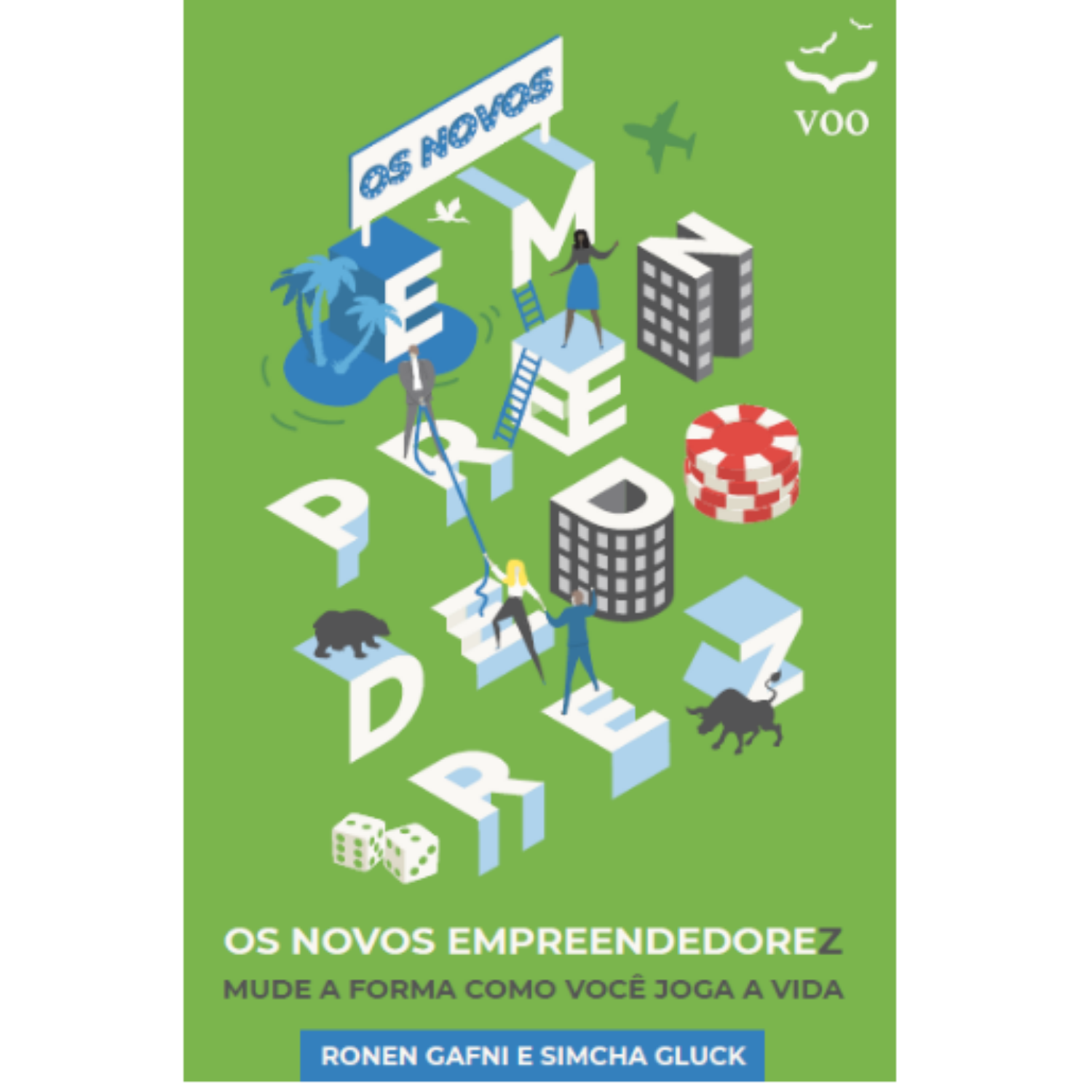 Os Novos Empreendedorez – Mude a forma como você joga a vida - Ronen Gafni, Simcha Gluck Ed. Voo